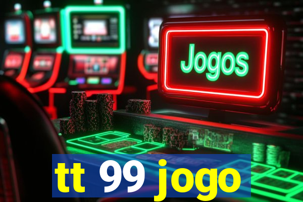 tt 99 jogo